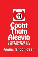 Coont Thum Aleevin: Anurr Hunner An' Oad McLimericks 154296363X Book Cover