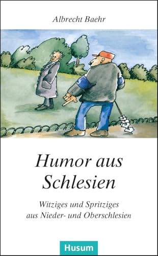 Humor aus Schlesien: Witziges und Spritziges aus Nieder- und Oberschlesien (Husum-Taschenbuch)