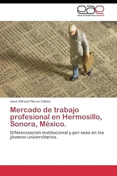 Paperback Mercado de trabajo profesional en Hermosillo, Sonora, México. [Spanish] Book