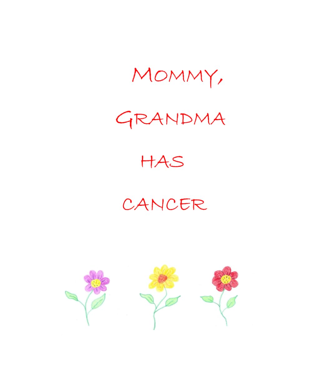 Mommy Grandma has cancer!