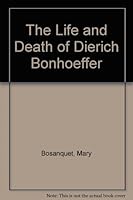 The Life and Death of Dierich Bonhoeffer B001QFOM70 Book Cover