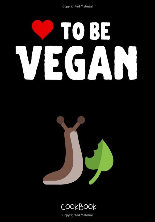 To Be Vegan CookBook: Blank Recipe Journal for Vegan Women -High Quality- Collect all Your Favorite Recipes In Your Own Custom CookBook |Lovely Gift for Your Vegans friends|