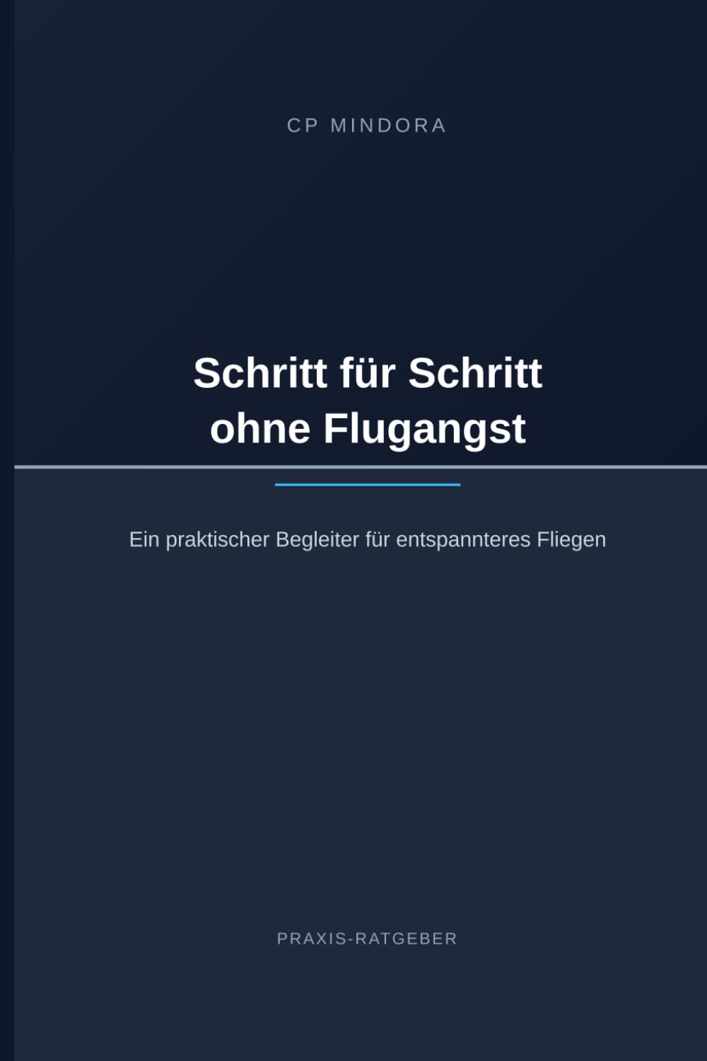 Keine Panik über den Wolken: Flugangst verstehen, Kontrolle zurückgewinnen und entspannt reisen