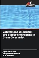 Valutazione di erbicidi pre e post-emergenza in Gram Cicer ariet (Italian Edition) 6208930219 Book Cover