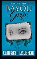 Bayou Grise: Sins of Sanite 1511847611 Book Cover