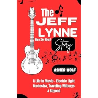 THE JEFF LYNNE STORY: A Life in Music – Electric Light Orchestra, Traveling Wilburys & Beyond Relié – 27 juillet 2024 - Les Beatles, Paul McCartney, John Lennon, RIngo Starr, George Harrison