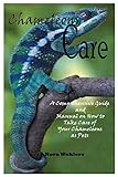 Chameleons Care: A Comprehensive Guide and Manual on How to Take Care of Your Chameleons as Pets