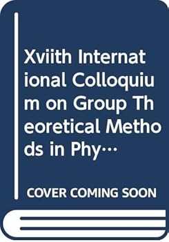 Hardcover Xviith International Colloquium on Group Theoretical Methods in Physics: June 27 to July 2, 1988, Sainte-Adele, Canada (INTERNATIONAL COLLOQUIUM ON ... THEORETICAL METHODS IN PHYSICS: PROCEEDINGS) Book