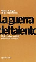 La guerra del talento. Meritocrazia e mobilità nella nuova economia 8831774018 Book Cover