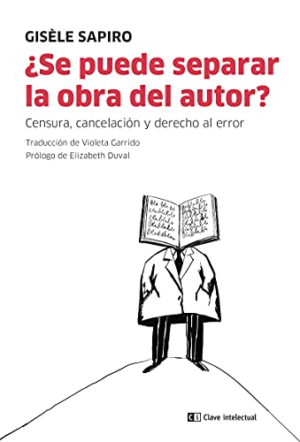 ¿Se puede separar la obra del autor?: Censura, cancelación y derecho al error (CLAVE INTELECTUAL)