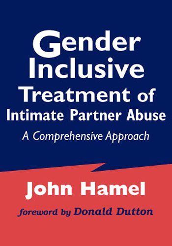 Gender Inclusive Treatment of Intimate Partner Abuse: A Comprehensive Approach (Springer Series on Family Violence)