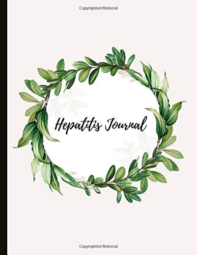 Hepatitis Journal: Beautiful Journal With Pain, Symptom and Mood Trackers Food Logs, Quotes, Mindfulness Exercises, Gratitude Prompts and more.