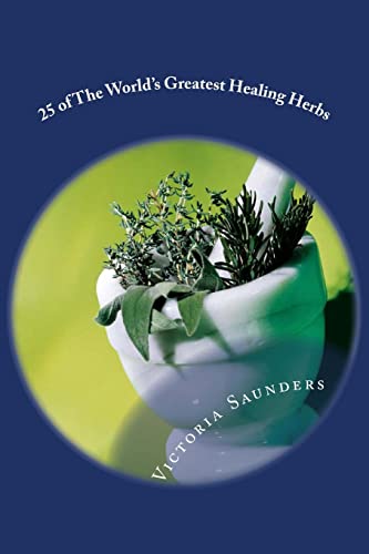 25 of The World's Greatest Healing Herbs