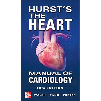 Hurst's the Heart Manual of Cardiology, Thirteenth Edition