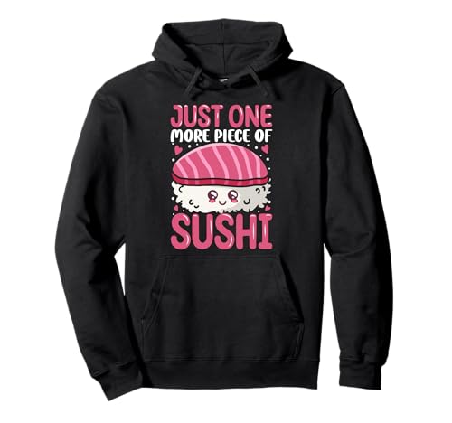 Just One More Piece Of Sushi Pullover Hoodie