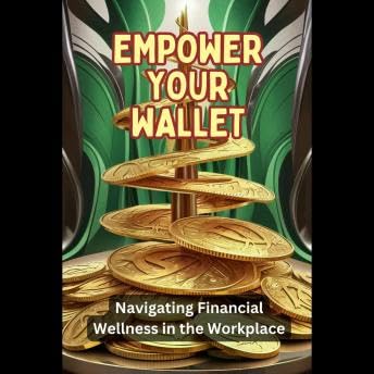 Empower Your Wallet: Navigating Financial Wellness in the Workplace - Qyra Solthix