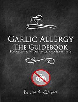 Paperback Garlic Allergy The Guidebook: For Allergy, Intolerance, and Sensitivity Book