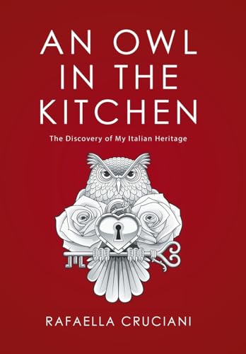 An Owl in the Kitchen: The Discovery of My Italian Heritage