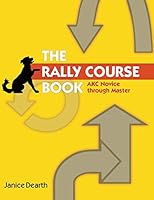 The Rally Course Book: Akc Novice Through Master 1617812455 Book Cover
