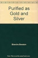 Purified as Gold and Silver B005WB7348 Book Cover