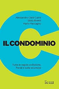 Il condominio. Tutte le regole civilistiche, fiscali e sulla sicurezza