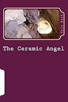 The Ceramic Angel 1502465485 Book Cover