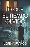 Lo que el tiempo olvido (Spanish Edition)