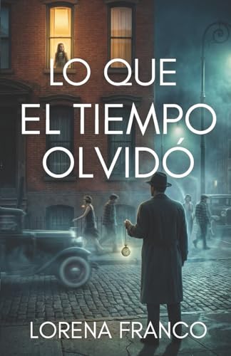 Lo que el tiempo olvido (Viajes en el tiempo) (Spanish Edition)