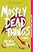 Mostly Dead Things