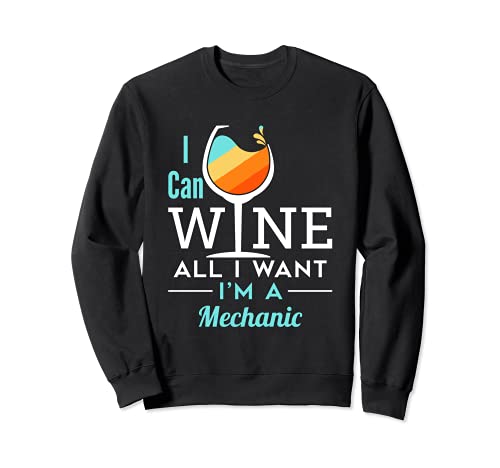 Funny Mechanic Wine Todo lo que quiero Reparación de automóviles Sudadera