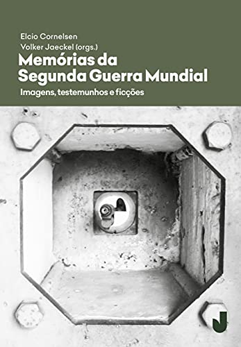 Memórias da Segunda Guerra Mundial: imagens, testemunhos e ficções