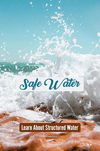 Safe Water: Learn About Structured Water
