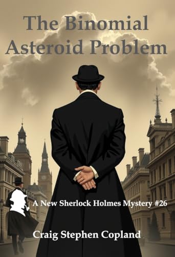 The Binomial Asteroid Problem: A New Sherlock Holmes Mystery (New Sherlock Holmes Mysteries)