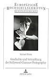 Geschichte und Vermarktung der Hollywood-Glamour-Photographie (Europäische Hochschulschriften / European University Studies / Publications Universitaires Européennes) (German Edition)