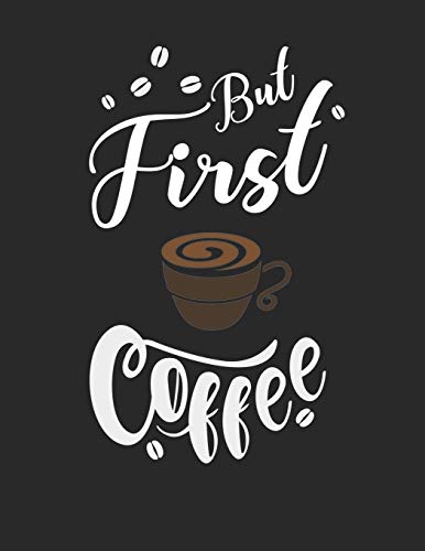 Kaffee Tasting Buch: Dein persönliches Verkostungsbuch zum selber ausfüllen ♦ für über 100 verschiedene Kaffeesorten ♦ Egal ob aus europäischen, ... ♦ Motiv: But first coffee 9 (German Edition)
