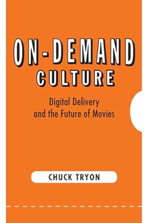 On-Demand Culture: Digital Delivery and the Future of Movies book cover