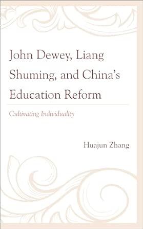 John Dewey, Liang Shuming, and China's Education Reform: Cultivating Individuality-Wow! eBook