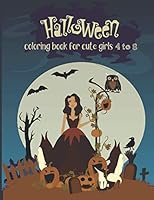 Halloween coloring book for cute girls 4 to 8: Halloween coloring book for cute girls 4 to 8: Awesome Cute Magical Fantasy Colorful design for kids.Sc B08KH97SC8 Book Cover