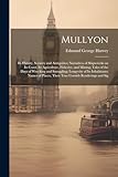 Mullyon: Its History, Scenery and Antiquities; Narratives of Shipwrecks on Its Coast; Its Agriculture, Fisheries, and Mining; Tales of the Days of ... Places, Their True Cornish Renderings and Sig