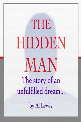 The Hidden Man: The Story of an Unfulfilled Dream (Color Edition)