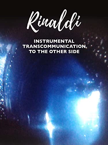 Rinaldi: Instrumental Transcommunication to the Other Side