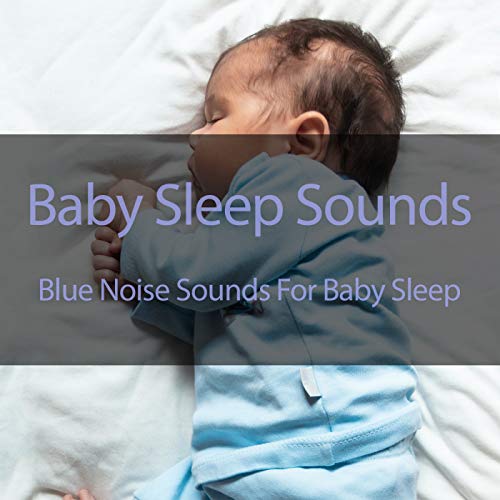 Blue Noise Sounds For Baby Sleep Blue Noise Baby Soothing