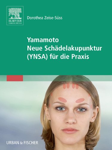 Yamamoto Neue Schädelakupunktur (YNSA) für die Praxis: mit Zugang zum Elsevier-Portal (KIM - Fachbuch - Urban & Fischer Verlag) (German Edition)
