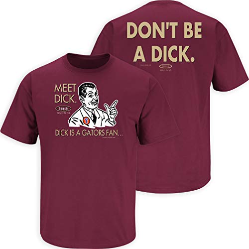 Florida State Football Fans. Don't Be A D!ck (Anti-Florida) Garnet T-Shirt (Sm-5X) (Short Sleeve, 2XL)