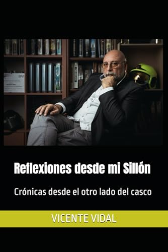 Reflexiones desde mi Sillón: Crónicas desde el otro lado del casco