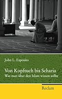 Von Kopftuch bis Scharia. Was man über den Islam wissen sollte 3379201057 Book Cover