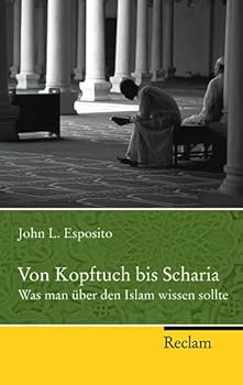 Von Kopftuch bis Scharia. Was man über den Islam wissen sollte