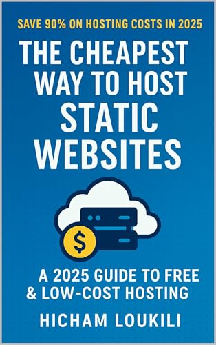 The Cheapest Way to Host Static Websites 2025-2026: A 2025 Step-by-Step Guide to Free & Low-Cost Hosting on GitHub Pages, Netlify, Cloudflare, and Render Build Scripts