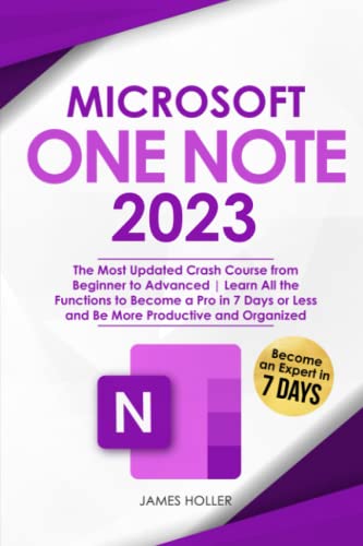 Microsoft Onenote: The Most Updated Crash Course From Beginner To Advanced Learn All The Functions To Become A Pro In 7 Days Or Less And Be More Productive And Organized #TOP19