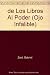 De los libros al poder/ From the Books to Power (El ojo infalible) (Spanish Edition)